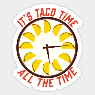 It's Taco Time All The Time - Taco O'Clock Sticker